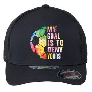 My Goal Is To Deny Yours Soccer Funny Goalie Gift Flexfit Unipanel Trucker Cap