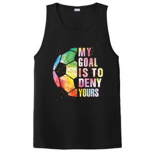 My Goal Is To Deny Yours Soccer Funny Goalie Gift PosiCharge Competitor Tank