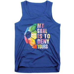 My Goal Is To Deny Yours Soccer Funny Goalie Gift Tank Top