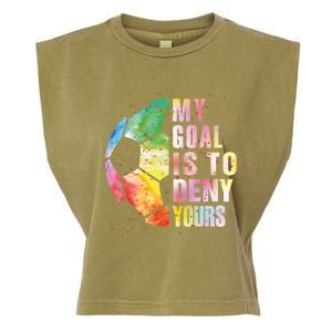 My Goal Is To Deny Yours Soccer Funny Goalie Gift Garment-Dyed Women's Muscle Tee