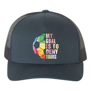 My Goal Is To Deny Yours Soccer Funny Goalie Gift Yupoong Adult 5-Panel Trucker Hat