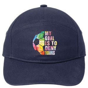 My Goal Is To Deny Yours Soccer Funny Goalie Gift 7-Panel Snapback Hat