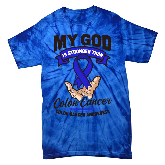 My God Is Stronger Than Design Colon Cancer Awareness Great Gift Tie-Dye T-Shirt