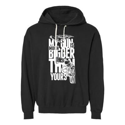 My Gun Is Much Bigger Than Yours Garment-Dyed Fleece Hoodie