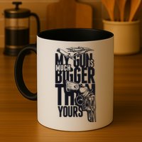 My Gun Is Much Bigger Than Yours Mug