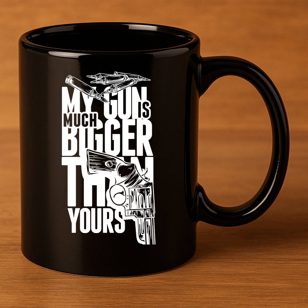 My Gun Is Much Bigger Than Yours 11oz C Handle Ceramic Mug