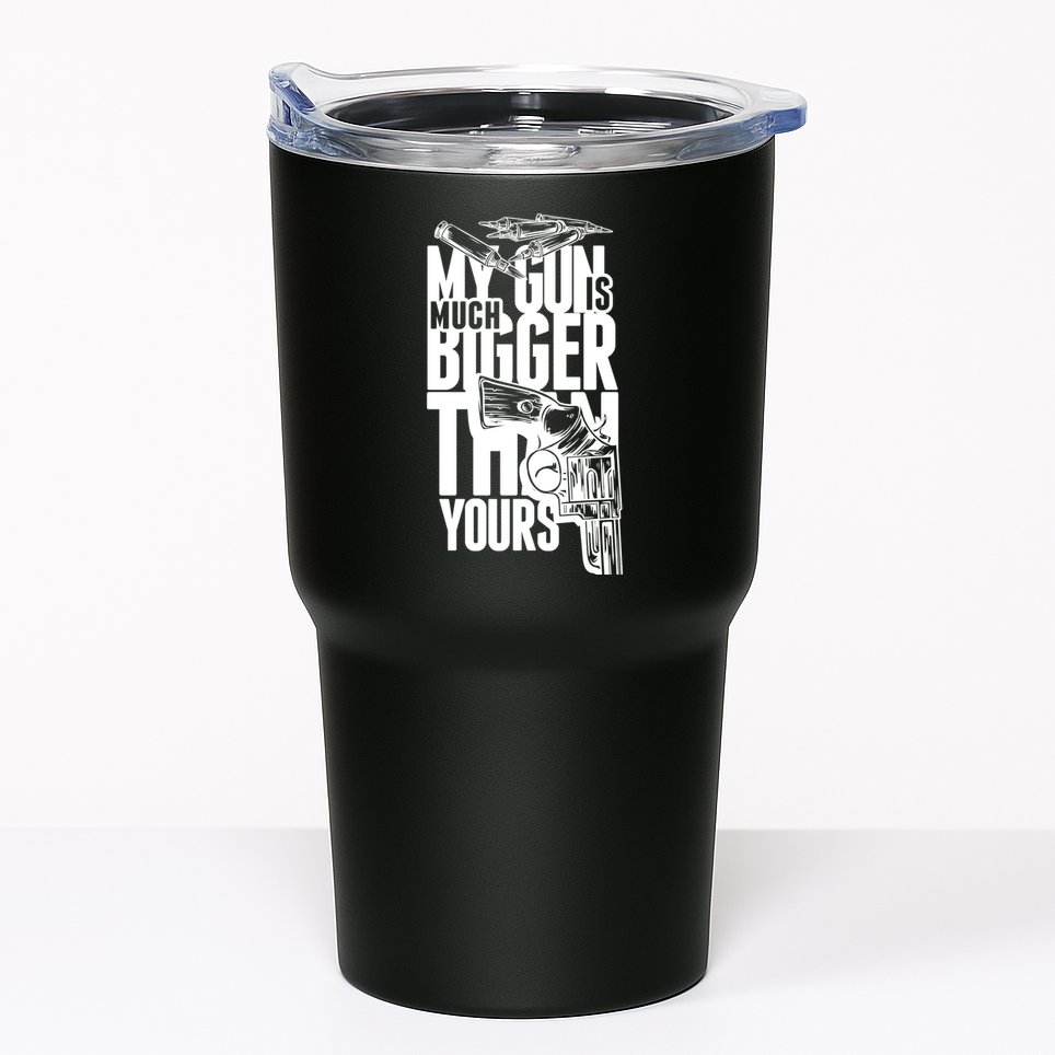 My Gun Is Much Bigger Than Yours Tumbler