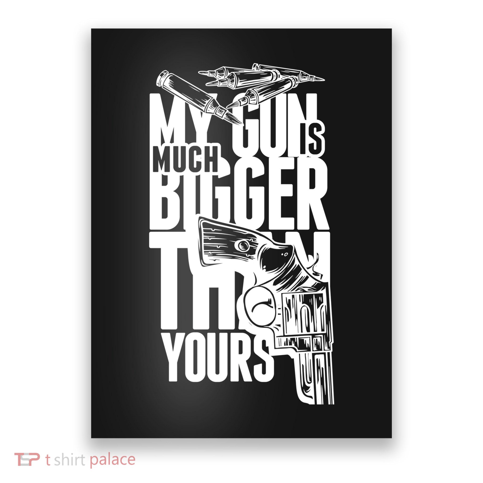 My Gun Is Much Bigger Than Yours Poster