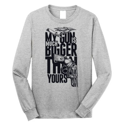 My Gun Is Much Bigger Than Yours Long Sleeve Shirt