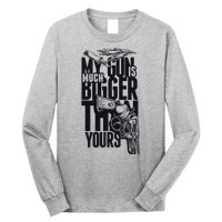 My Gun Is Much Bigger Than Yours Long Sleeve Shirt