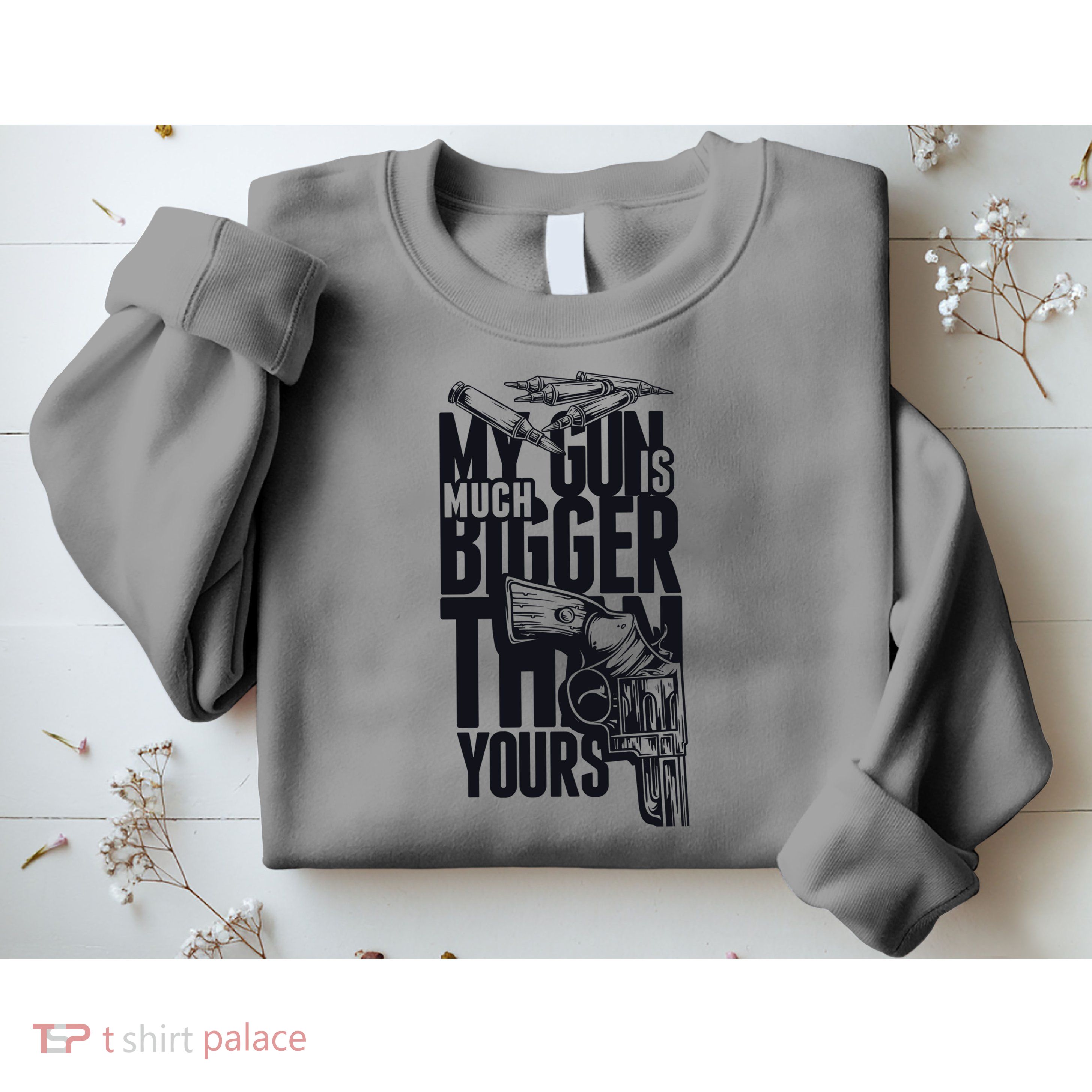 My Gun Is Much Bigger Than Yours Sweatshirt