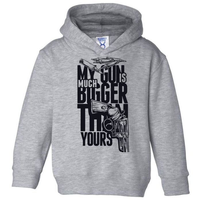 My Gun Is Much Bigger Than Yours Toddler Hoodie