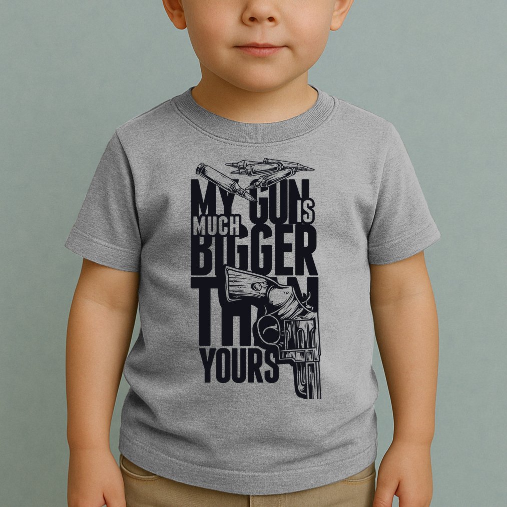 My Gun Is Much Bigger Than Yours Toddler T-Shirt