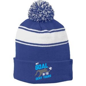 My Goal Is To Deny Yours Soccer Goalie Funny Soccer Ball Gift Stripe Pom Pom Beanie