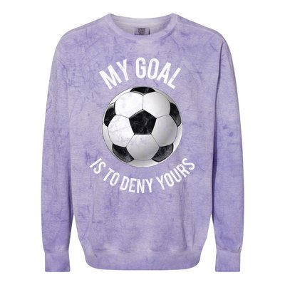 My Goal Is To Deny Yours Hoodie Goalkeeper Soccer Goalie Colorblast Crewneck Sweatshirt