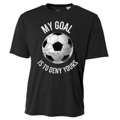 My Goal Is To Deny Yours Hoodie Goalkeeper Soccer Goalie Cooling Performance Crew T-Shirt