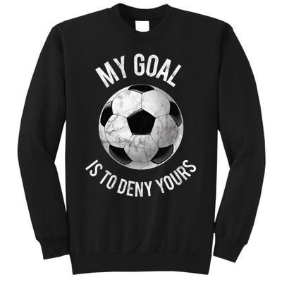 My Goal Is To Deny Yours Hoodie Goalkeeper Soccer Goalie Sweatshirt