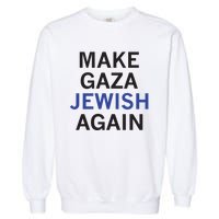 Make Gaza Jewish Again Garment-Dyed Sweatshirt