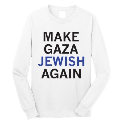 Make Gaza Jewish Again Long Sleeve Shirt