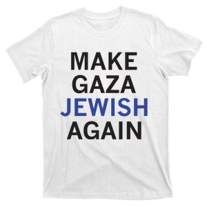 Make Gaza Jewish Again T-Shirt