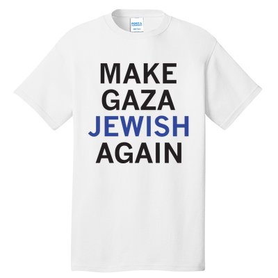 Make Gaza Jewish Again Tall T-Shirt