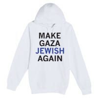 Make Gaza Jewish Again Premium Pullover Hoodie