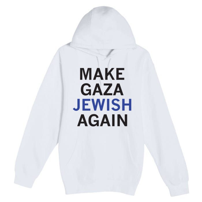 Make Gaza Jewish Again Premium Pullover Hoodie