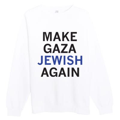 Make Gaza Jewish Again Premium Crewneck Sweatshirt