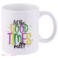 Mardi Gras Let Good Times Roll Funny Party 11oz C Handle Ceramic Mug