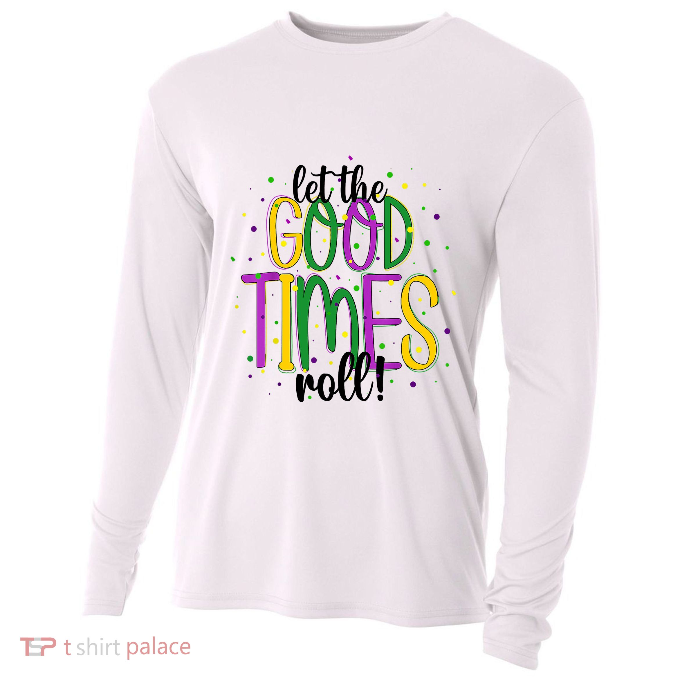 Mardi Gras Let Good Times Roll Funny Party Cooling Performance Long Sleeve Crew