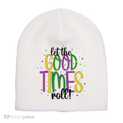 Mardi Gras Let Good Times Roll Funny Party Short Acrylic Beanie