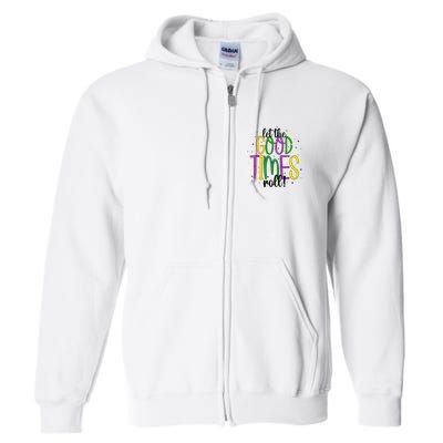 Mardi Gras Let Good Times Roll Funny Party Full Zip Hoodie