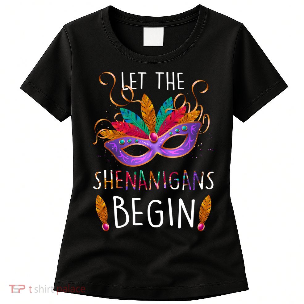 Mardi Gras Let The Shenanigans Begin Womens T-Shirt
