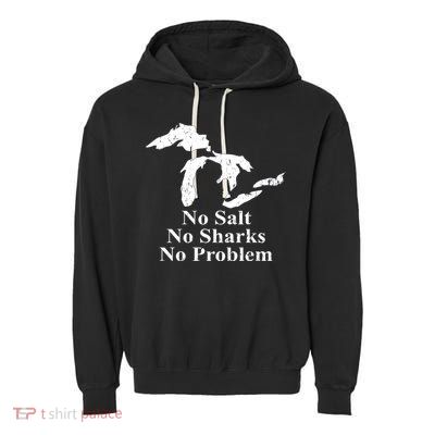Michigan Great Lakes No Salt, No Sharks, No Problem Hoodie Garment-Dyed Fleece Hoodie