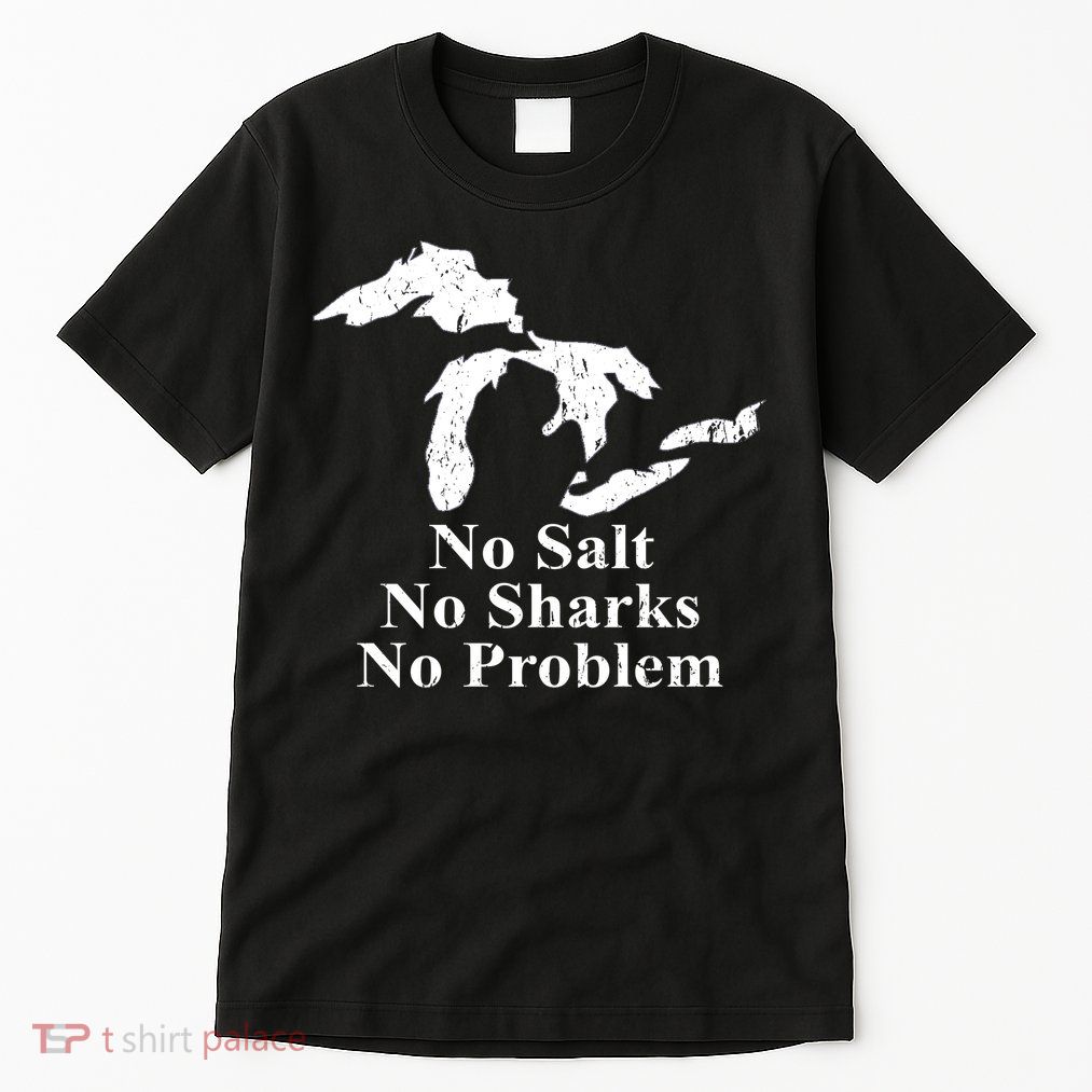 Michigan Great Lakes No Salt, No Sharks, No Problem Hoodie Tall T-Shirt