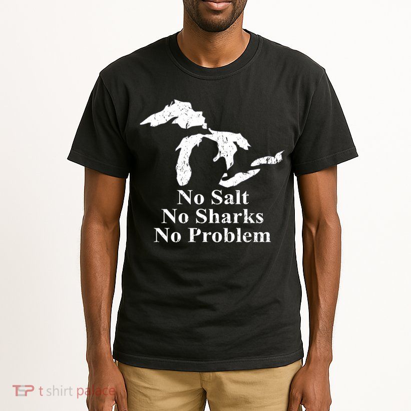 Michigan Great Lakes No Salt, No Sharks, No Problem Hoodie Tall T-Shirt