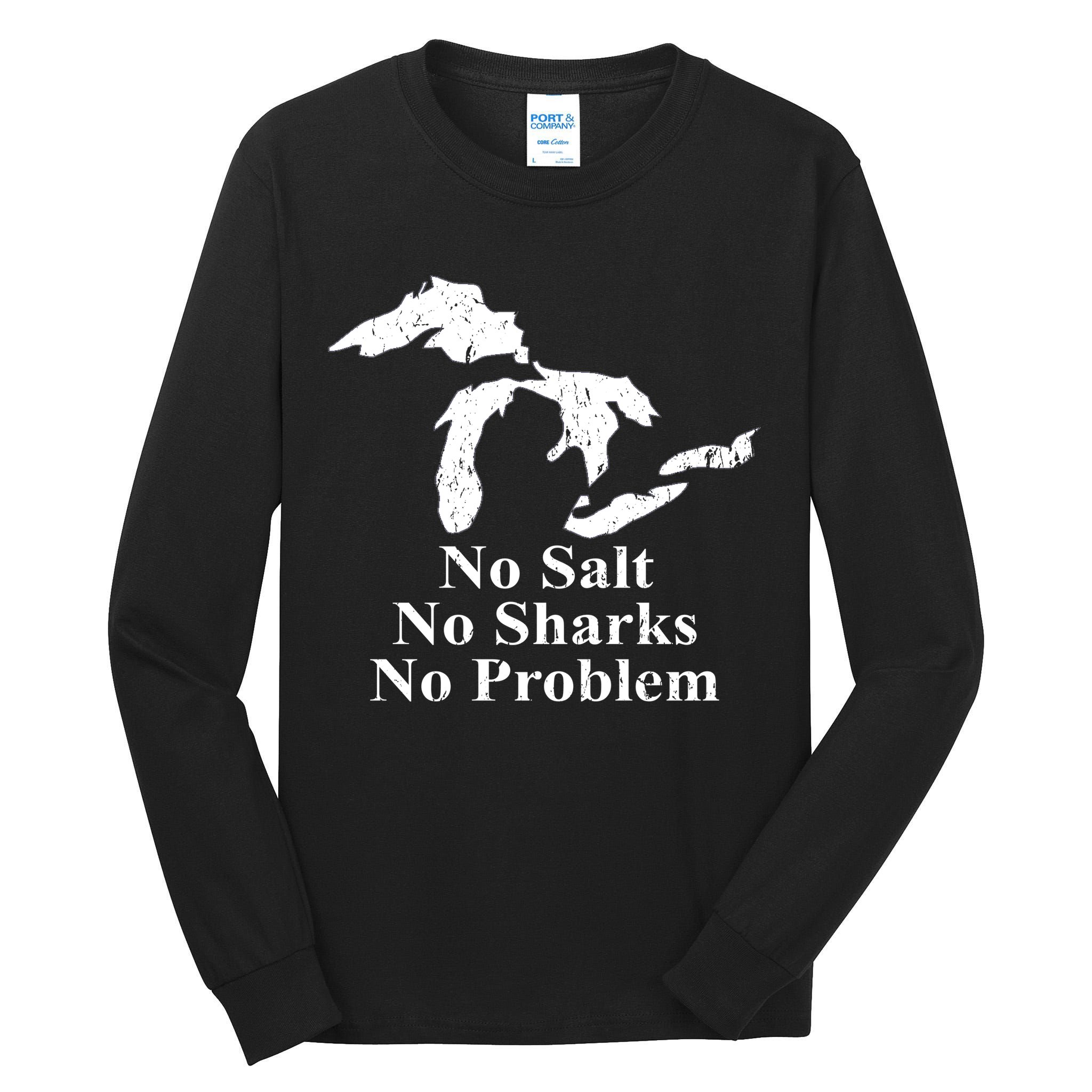Michigan Great Lakes No Salt, No Sharks, No Problem Hoodie Tall Long Sleeve T-Shirt