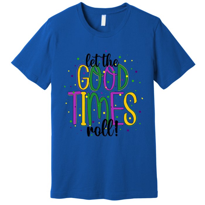 Mardi Gras Let Good Times Roll Funny Party Gift Premium T-Shirt