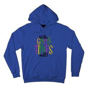 Mardi Gras Let Good Times Roll Funny Party Gift Tall Hoodie