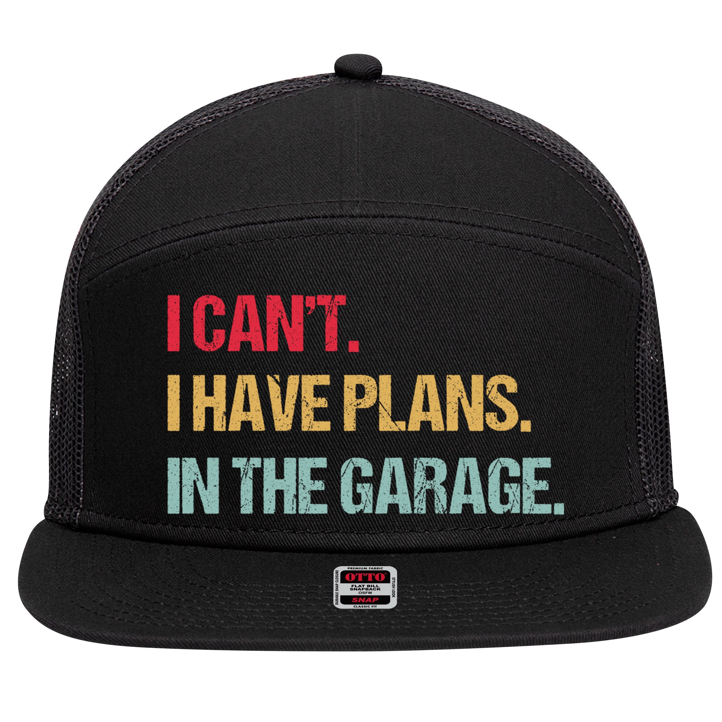 Mechanics Garage Mechanic I Can't I Have Plans In The Garage Cute Gift 7 Panel Mesh Trucker Snapback Hat