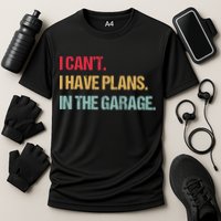 Mechanics Garage Mechanic I Can't I Have Plans In The Garage Cute Gift Cooling Performance Crew T-Shirt