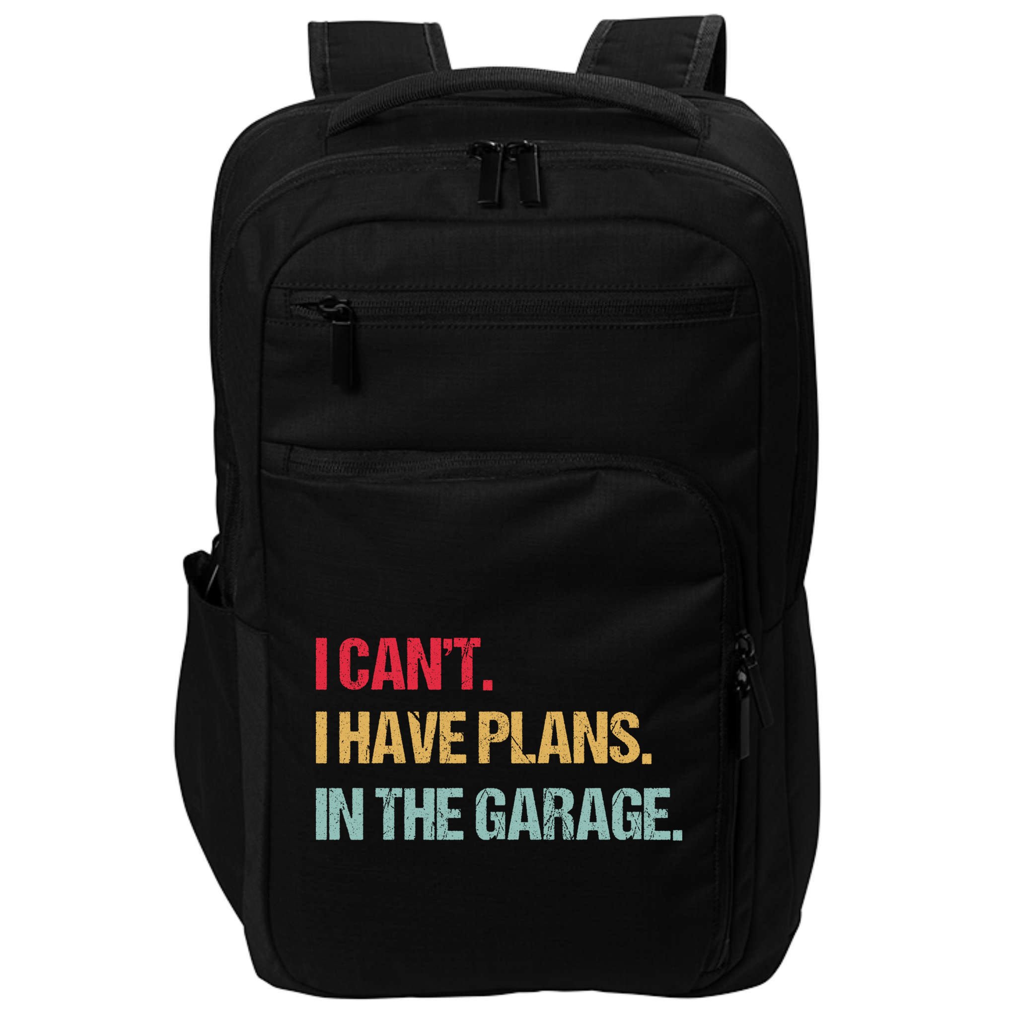 Mechanics Garage Mechanic I Can't I Have Plans In The Garage Cute Gift Impact Tech Backpack