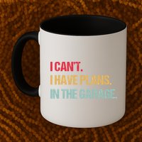 Mechanics Garage Mechanic I Can't I Have Plans In The Garage Cute Gift Mug