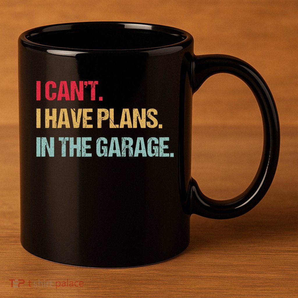 Mechanics Garage Mechanic I Can't I Have Plans In The Garage Cute Gift 11oz C Handle Ceramic Mug