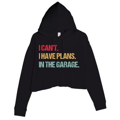 Mechanics Garage Mechanic I Can't I Have Plans In The Garage Cute Gift Crop Fleece Hoodie