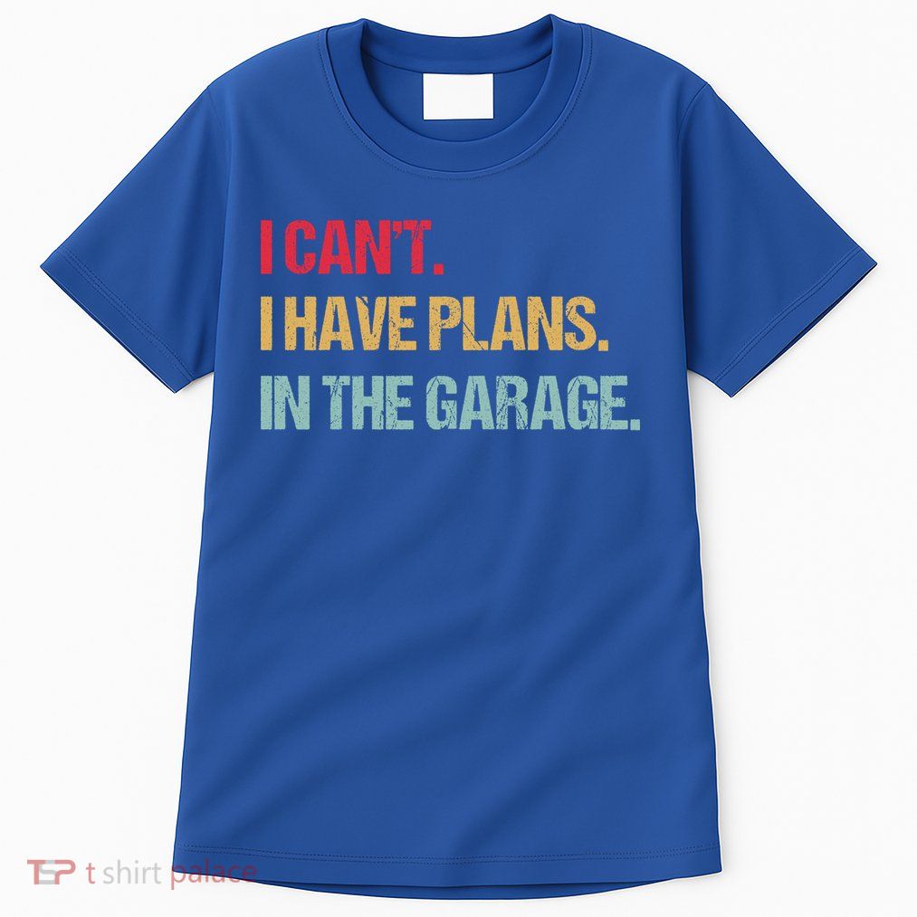 Mechanics Garage Mechanic I Can't I Have Plans In The Garage Cute Gift Tall T-Shirt