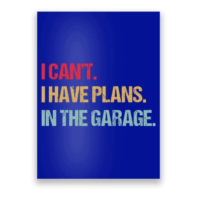 Mechanics Garage Mechanic I Can't I Have Plans In The Garage Cute Gift Poster