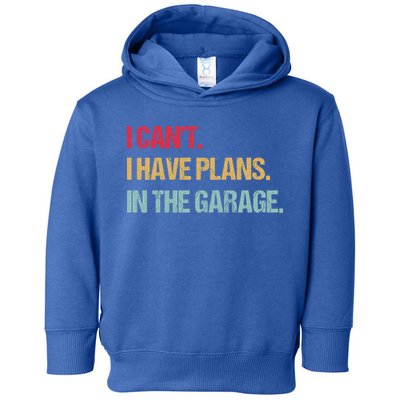 Mechanics Garage Mechanic I Can't I Have Plans In The Garage Cute Gift Toddler Hoodie
