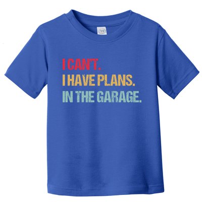 Mechanics Garage Mechanic I Can't I Have Plans In The Garage Cute Gift Toddler T-Shirt