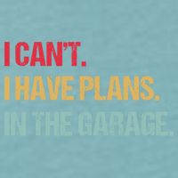 Mechanics Garage Mechanic I Can't I Have Plans In The Garage Cute Gift Sueded Cloud Jersey T-Shirt
